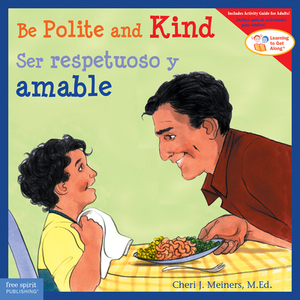 Be Polite and Kind/Ser Respetuoso Y Amable by Cheri J. Meiners