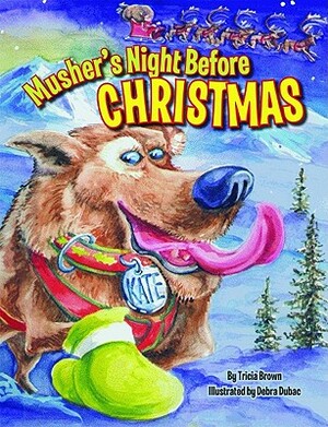 Musher's Night Before Christmas by Tricia Brown