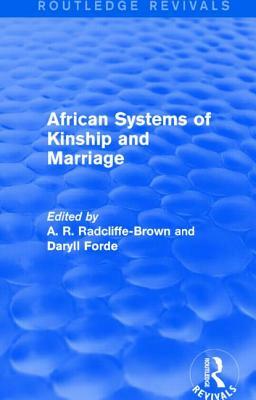 African Systems of Kinship and Marriage by Daryll Forde, A. R. Radcliffe-Brown