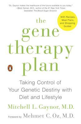 The Gene Therapy Plan: Taking Control of Your Genetic Destiny with Diet and Lifestyle by Mitchell L. Gaynor