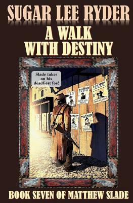 A Walk with Destiny by Sugar Lee Ryder