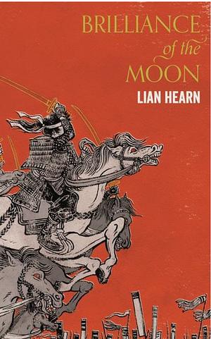 Brilliance of the Moon: Tales of the Otori Book 3 by Lian Hearn