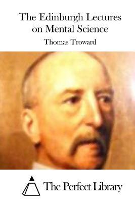 The Edinburgh Lectures on Mental Science by Thomas Troward