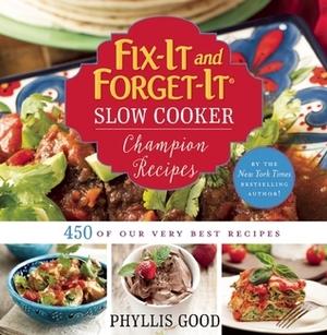 Fix-It and Forget-It Slow Cooker Champion Recipes: 450 of Our Very Best Recipes by Phyllis Pellman Good