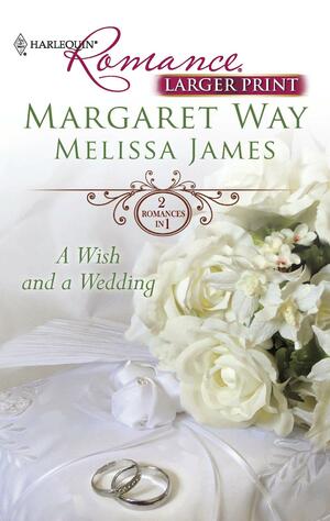 A Wish and a Wedding: Master of Mallarinka\Too Ordinary for the Duke? by Margaret Way, Melissa James