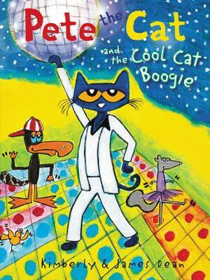 Pete the Cat and the Cool Cat Boogie by James Dean, Kimberly Dean