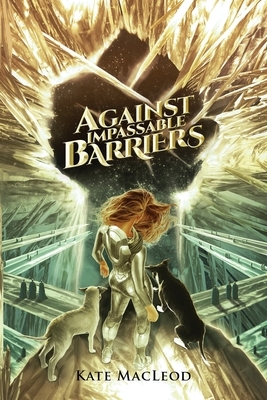 Against Impassable Barriers by Kate MacLeod