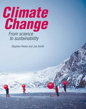 Climate Change: From Science to Sustainability by Joe Smith, Stephen Peake