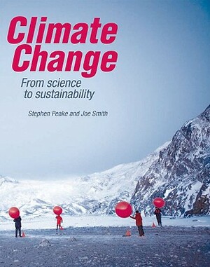 Climate Change: From Science to Sustainability by Stephen Peake, Joe Smith