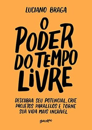 O Poder do Tempo Livre by Luciano Braga