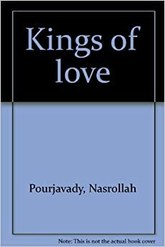 Kings Of Love: The Poetry And History Of The Niʻmatullāhī Sufi Order by Naṣr Allāh Pūrjavādī, Nasrollah Pourjavady
