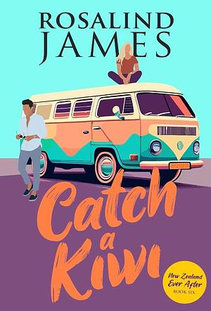 Catch A Kiwi by Rosalind James