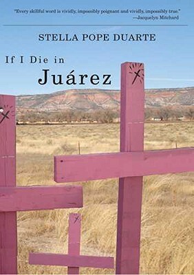 If I Die in Juárez by Stella Pope Duarte