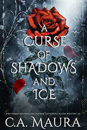 A Curse of Shadows and Ice by C.A. Maura, Catharina Maura