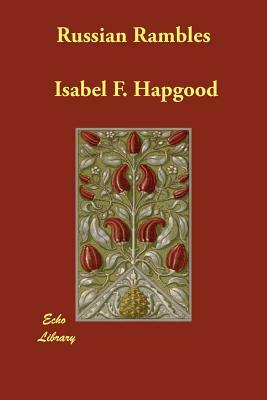 Russian Rambles by Isabel F. Hapgood
