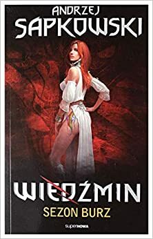 Wiedzmin. Tom 8. Sezon burz by Andrzej Sapkowski