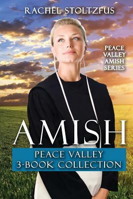 Amish Peace Valley 3-Book Collection by Rachel Stoltzfus