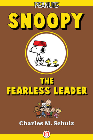 Snoopy the Fearless Leader by Charles M. Schulz