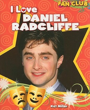 I Love Daniel Radcliffe by Kat Miller
