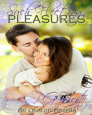 Such Fleeting Pleasures by P.G. Forte