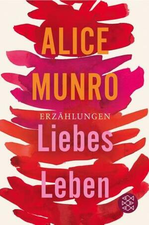 Liebes Leben by Alice Munro