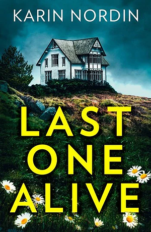 Last One Alive by Karin Nordin