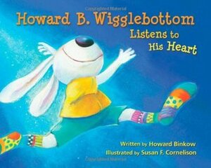 Howard B. Wigglebottom Listens to His Heart by Howard Binkow