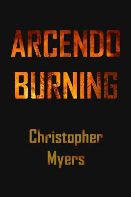 Arcendo Burning by Christopher Myers