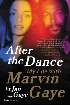 After the Dance: My Life with Marvin Gaye by David Ritz, Jan Gaye