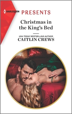 Christmas in the King's Bed by Caitlin Crews