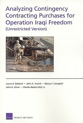 Analyzing Contingency Contracting Purchases for Operation Iraqi Freedom (Unrestricted Version) by Laura H. Baldwin, John A. Ausink, Nancy F. Campbell