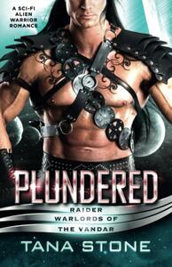 Plundered by Tana Stone