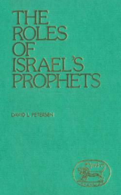 The Roles of Israel's Prophets by David Petersen