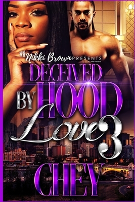 Deceived By Hood Love 3 by Chey