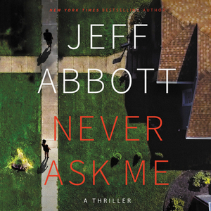 Never Ask Me by Jeff Abbott