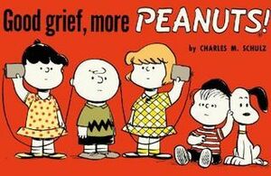 Good Grief, More Peanuts by Charles M. Schulz