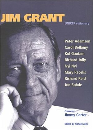 Jim Grant: UNICEF Visionary by United Nations