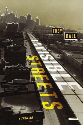 Invisible Streets by Toby Ball