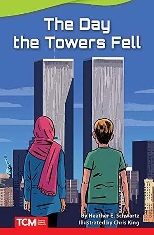 The Day the Towers Fell by Heather E. Schwartz, Heather E. Schwartz