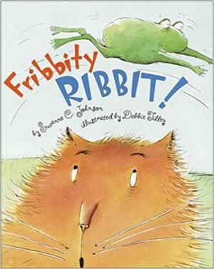 Fribbity Ribbit! by Suzanne C. Johnson