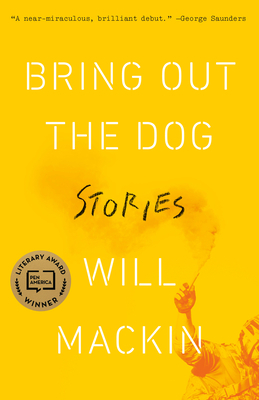 Bring Out the Dog: Stories by Will Mackin