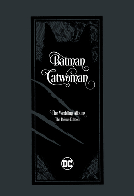Batman/Catwoman: The Wedding Album - The Deluxe Edition by Tom King