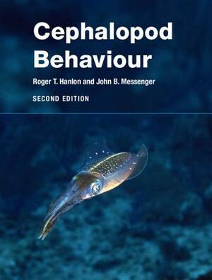 Cephalopod Behaviour by Roger T. Hanlon, John B. Messenger