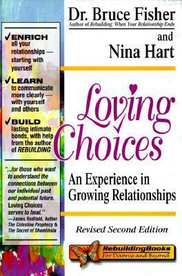 Loving Choices: An Experience in Growing Relationships (Rebuilding Books) by Nina Hart, Bruce Fisher