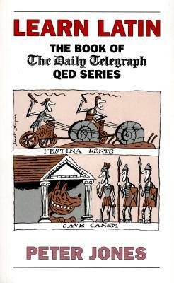 Learn Latin: The Book of the 'daily Telegraph' Q.E.D.Series by Peter Jones