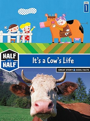 It's a Cow's Life: Great Story & Cool Facts by Lucette Brossard, Laurence Gillot