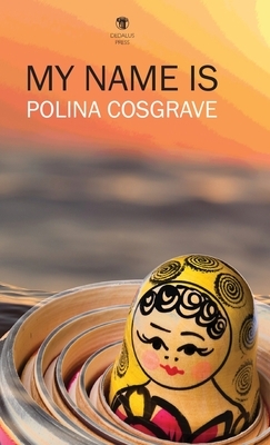 My Name Is by Polina Cosgrave