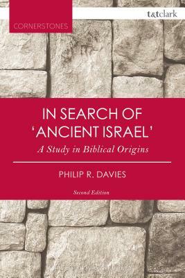 In Search of 'Ancient Israel' by Philip R. Davies