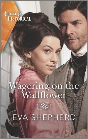 Wagering on the Wallflower by Eva Shepherd