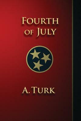 Fourth of July: A Benjamin Davis Novel by A. Turk